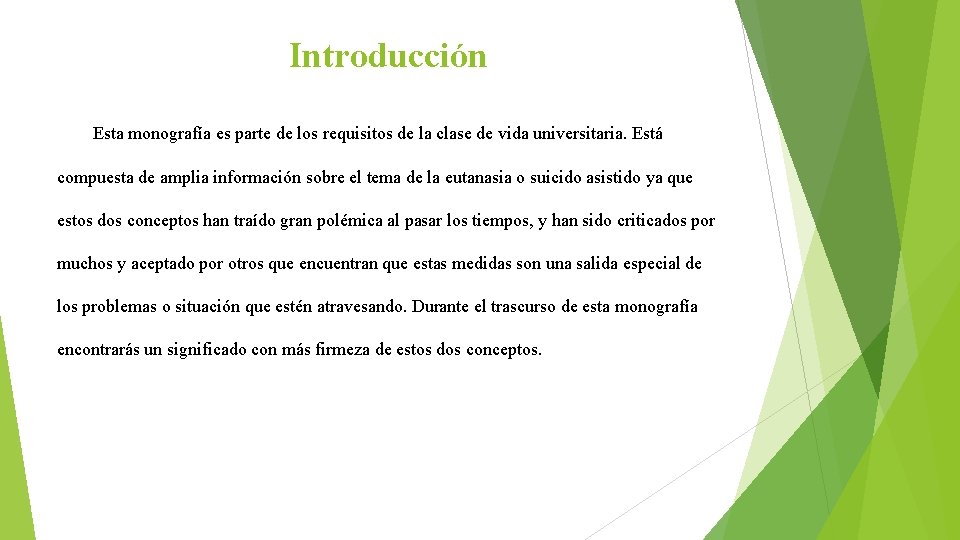Introducción Esta monografía es parte de los requisitos de la clase de vida universitaria.