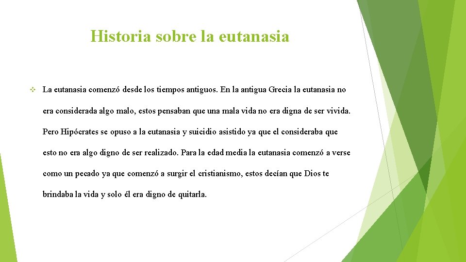 Historia sobre la eutanasia v La eutanasia comenzó desde los tiempos antiguos. En la