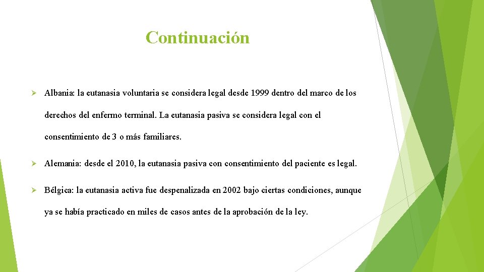 Continuación Ø Albania: la eutanasia voluntaria se considera legal desde 1999 dentro del marco