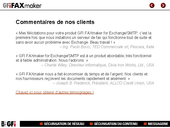 Commentaires de nos clients « Mes félicitations pour votre produit GFI FAXmaker for Exchange/SMTP: