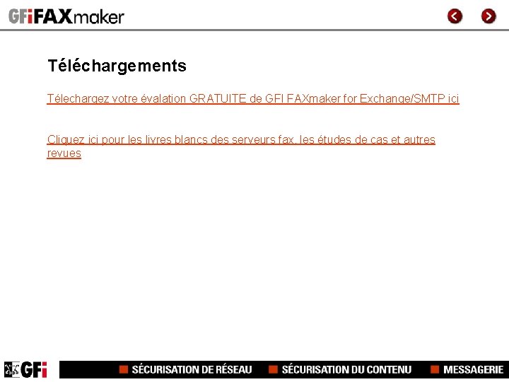 Téléchargements Télechargez votre évalation GRATUITE de GFI FAXmaker for Exchange/SMTP ici Cliquez ici pour