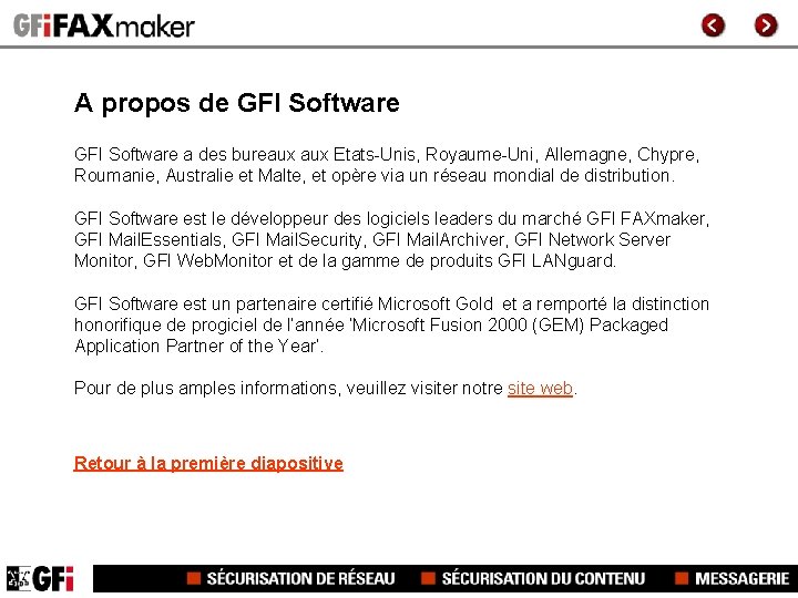 A propos de GFI Software a des bureaux Etats-Unis, Royaume-Uni, Allemagne, Chypre, Roumanie, Australie