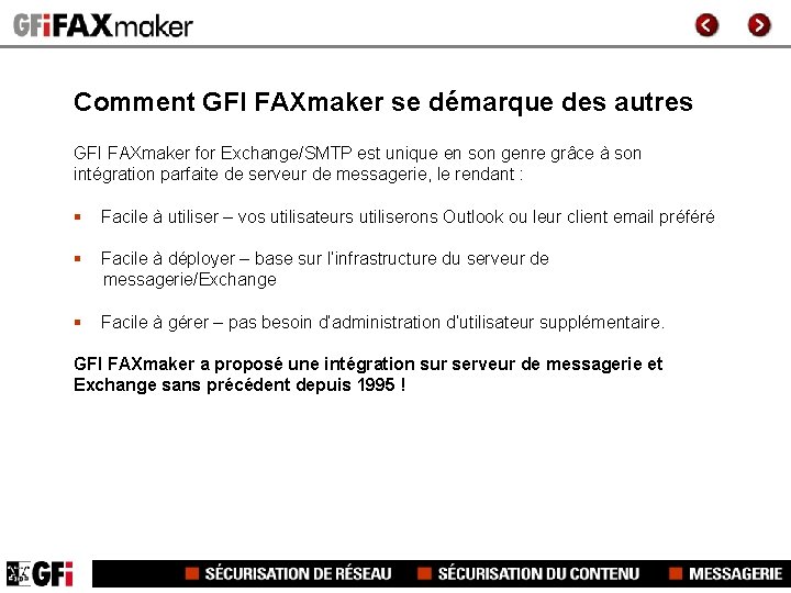 Comment GFI FAXmaker se démarque des autres GFI FAXmaker for Exchange/SMTP est unique en