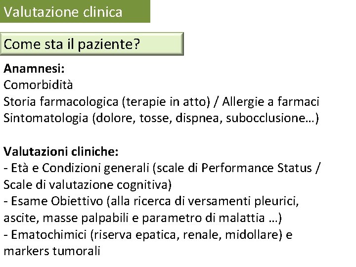Valutazione clinica Come sta il paziente? Anamnesi: Comorbidità Storia farmacologica (terapie in atto) / Valutazione clinica Come sta il paziente? Anamnesi: Comorbidità Storia farmacologica (terapie in atto) /
