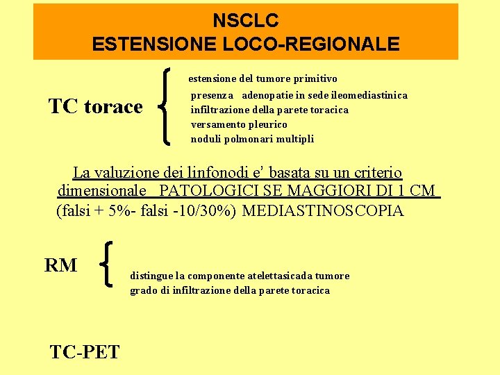 NSCLC ESTENSIONE LOCO-REGIONALE TC torace estensione del tumore primitivo presenza adenopatie in sede ileomediastinica NSCLC ESTENSIONE LOCO-REGIONALE TC torace estensione del tumore primitivo presenza adenopatie in sede ileomediastinica