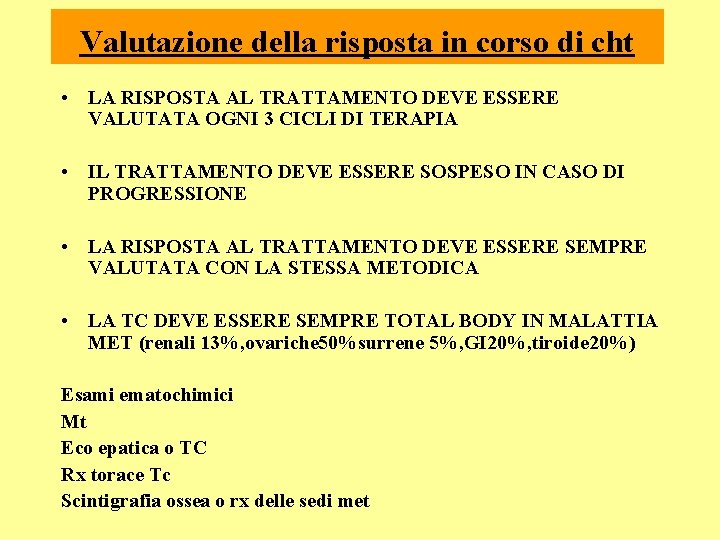 Valutazione della risposta in corso di cht • LA RISPOSTA AL TRATTAMENTO DEVE ESSERE Valutazione della risposta in corso di cht • LA RISPOSTA AL TRATTAMENTO DEVE ESSERE