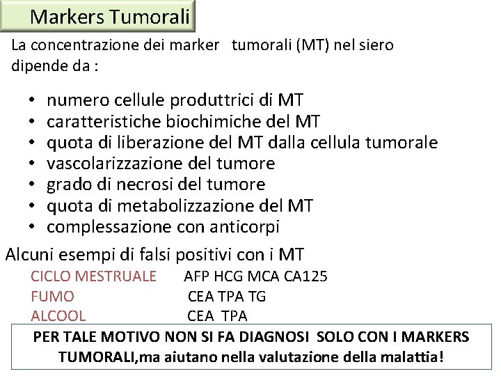 Markers Tumorali La concentrazione dei marker tumorali (MT) nel siero dipende da : • Markers Tumorali La concentrazione dei marker tumorali (MT) nel siero dipende da : •
