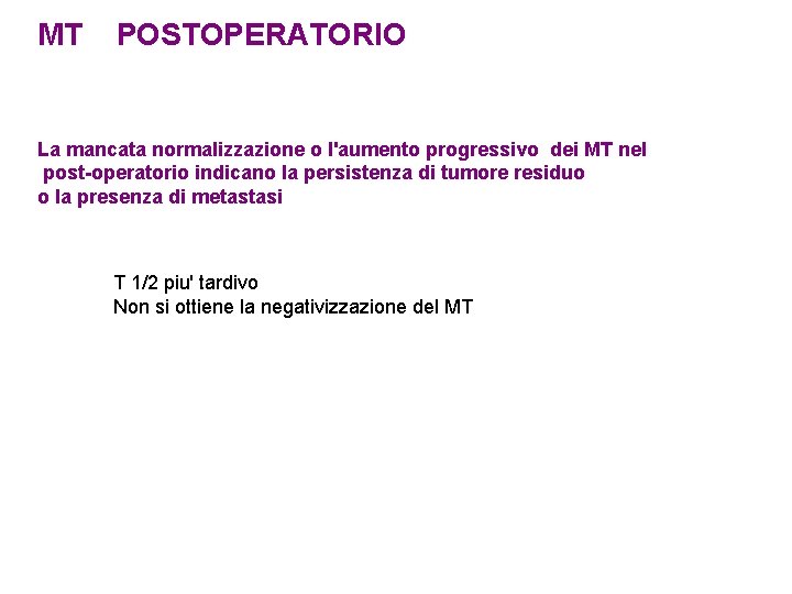MT POSTOPERATORIO La mancata normalizzazione o l'aumento progressivo dei MT nel post-operatorio indicano la MT POSTOPERATORIO La mancata normalizzazione o l'aumento progressivo dei MT nel post-operatorio indicano la