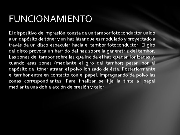 FUNCIONAMIENTO El dispositivo de impresión consta de un tambor fotoconductor unido a un depósito