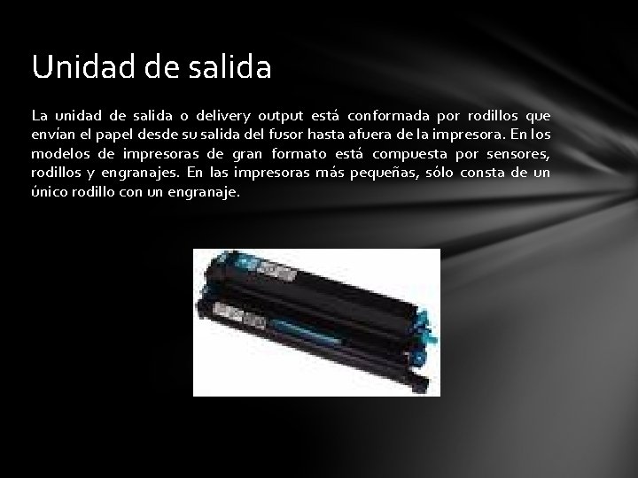 Unidad de salida La unidad de salida o delivery output está conformada por rodillos