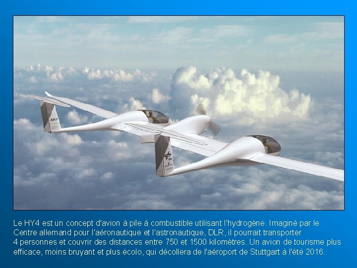Le HY 4 est un concept d'avion à pile à combustible utilisant l'hydrogène. Imaginé