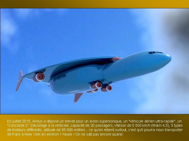 En juillet 2015, Airbus a déposé un brevet pour un avion supersonique, un "véhicule