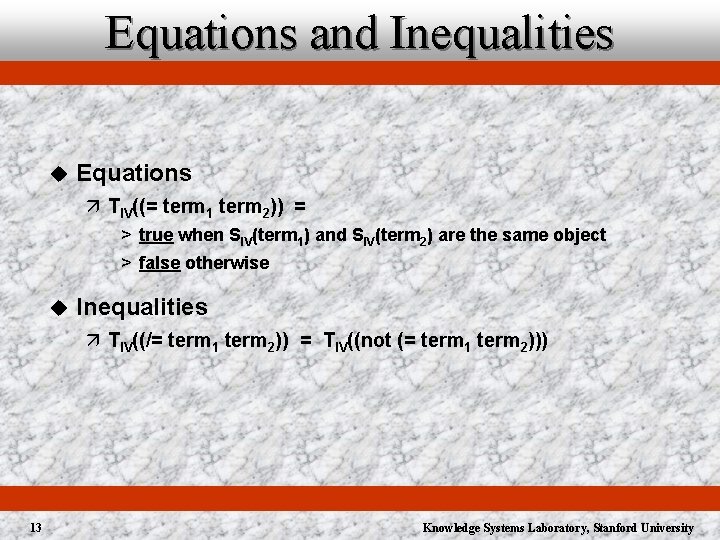 Equations and Inequalities u Equations ä TIV((= term 1 term 2)) = > true