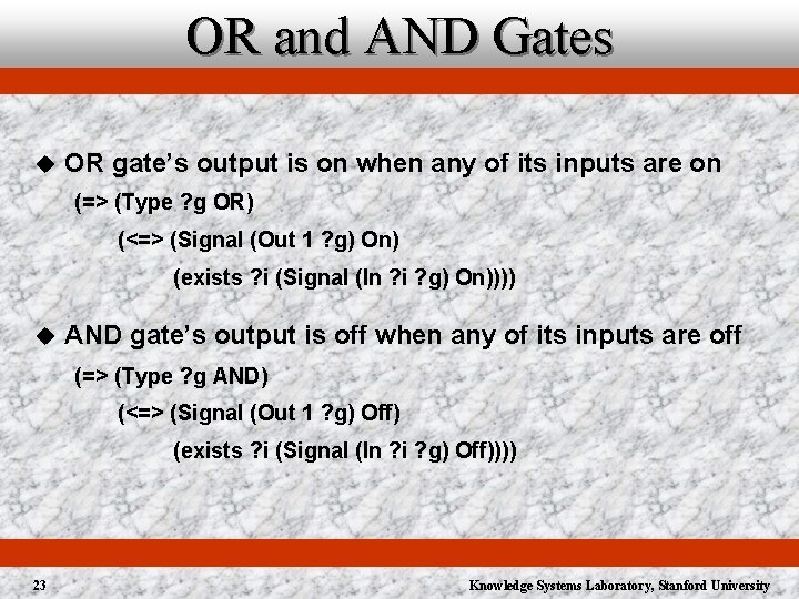 OR and AND Gates u OR gate’s output is on when any of its