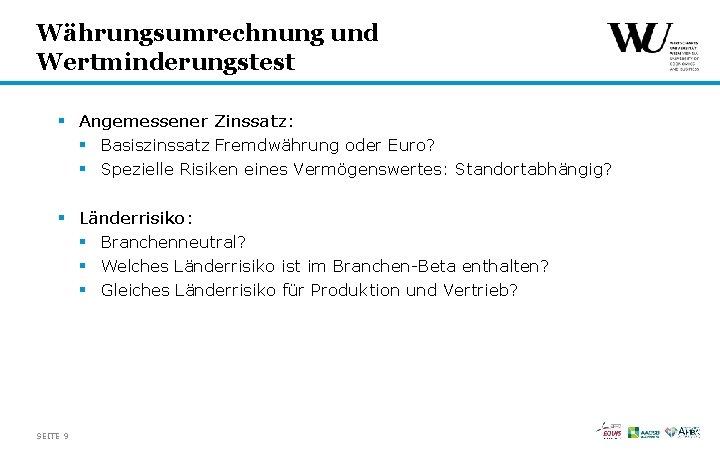 Währungsumrechnung und Wertminderungstest § Angemessener Zinssatz: § Basiszinssatz Fremdwährung oder Euro? § Spezielle Risiken