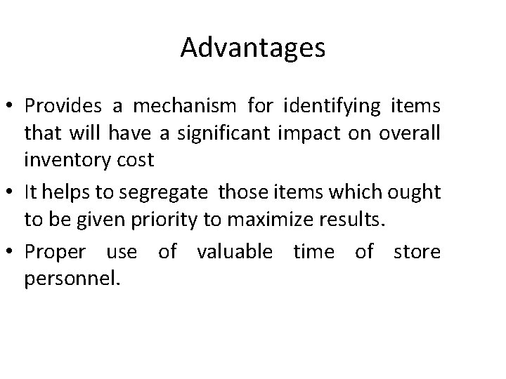 Advantages • Provides a mechanism for identifying items that will have a significant impact