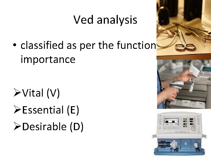 Ved analysis • classified as per the functional importance ØVital (V) ØEssential (E) ØDesirable