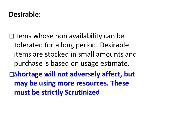 Desirable: �Items whose non availability can be tolerated for a long period. Desirable items