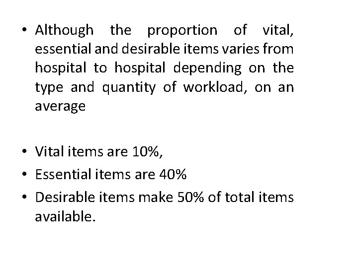  • Although the proportion of vital, essential and desirable items varies from hospital