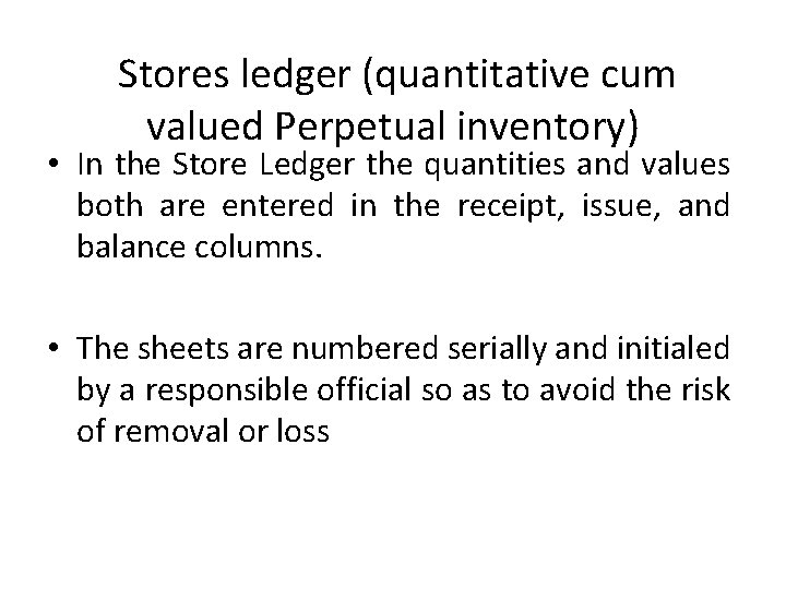  Stores ledger (quantitative cum valued Perpetual inventory) • In the Store Ledger the