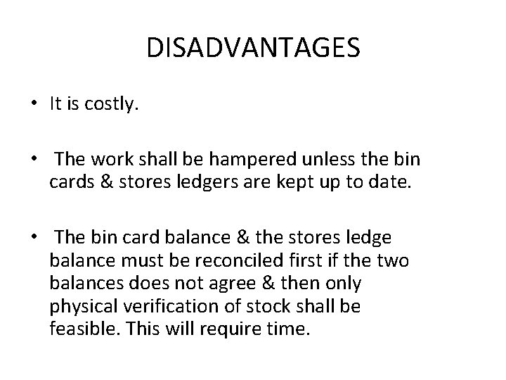 DISADVANTAGES • It is costly. • The work shall be hampered unless the bin