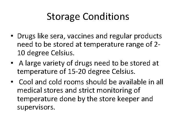 Storage Conditions • Drugs like sera, vaccines and regular products need to be stored