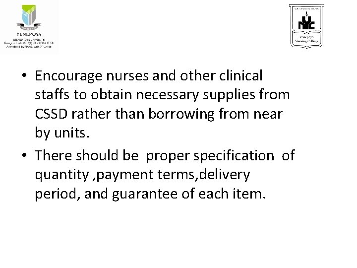  • Encourage nurses and other clinical staffs to obtain necessary supplies from CSSD