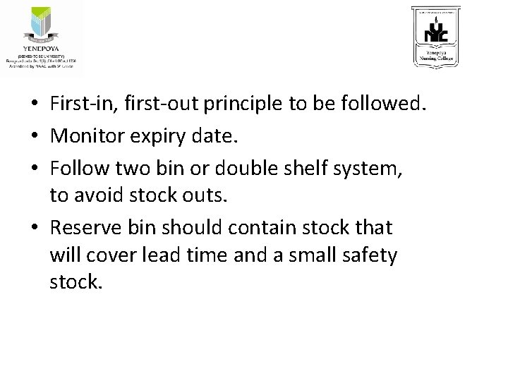  • First-in, first-out principle to be followed. • Monitor expiry date. • Follow