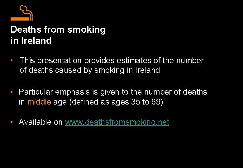 Deaths from smoking in Ireland • This presentation provides estimates of the number of