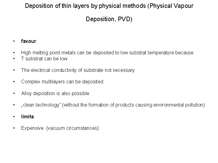 Deposition of thin layers by physical methods (Physical Vapour Deposition, PVD) • favour: •