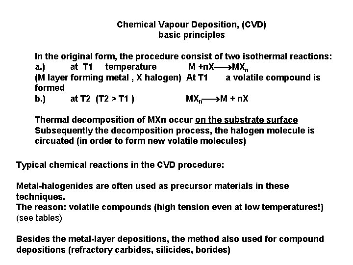 Chemical Vapour Deposition, (CVD) basic principles In the original form, the procedure consist of