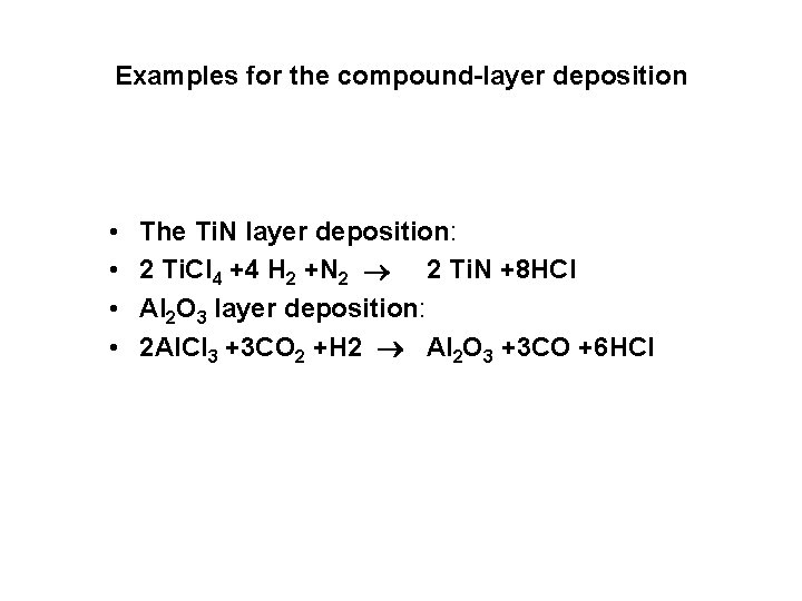 Examples for the compound-layer deposition • • The Ti. N layer deposition: 2 Ti.
