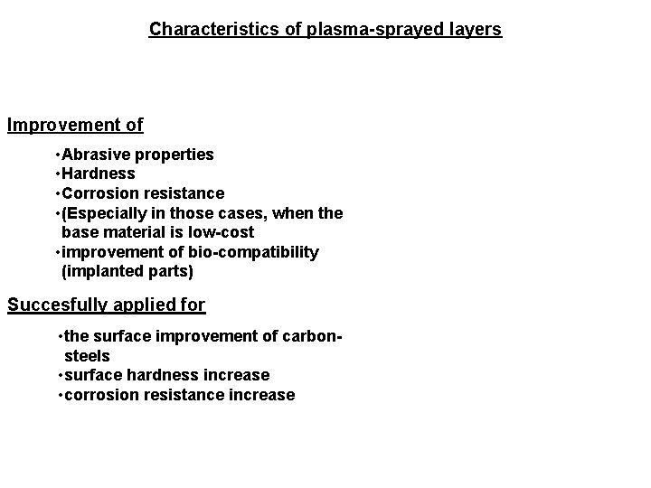 Characteristics of plasma-sprayed layers Improvement of • Abrasive properties • Hardness • Corrosion resistance