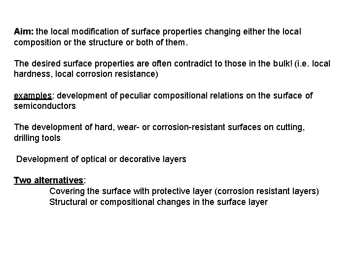 Aim: the local modification of surface properties changing either the local composition or the