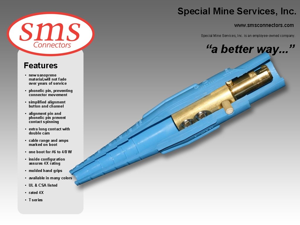 Special Mine Services, Inc. www. smsconnectors. com Special Mine Services, Inc. is an employee-owned