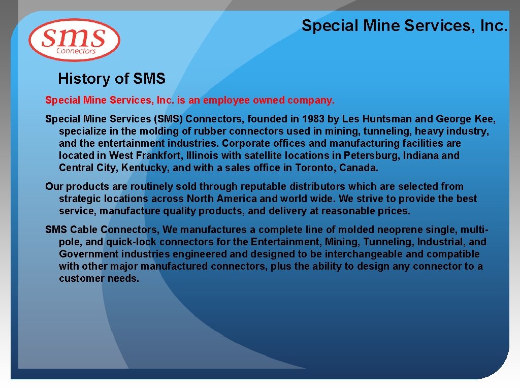Special Mine Services, Inc. History of SMS Special Mine Services, Inc. is an employee