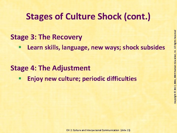 Stage 3: The Recovery § Learn skills, language, new ways; shock subsides Stage 4: