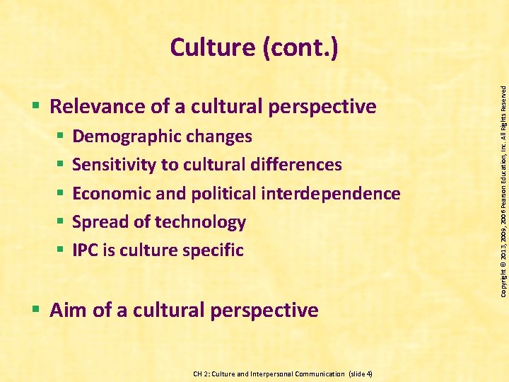 § Relevance of a cultural perspective § § § Demographic changes Sensitivity to cultural