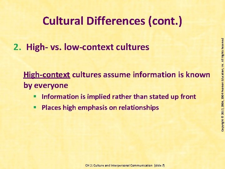 2. High- vs. low-context cultures High-context cultures assume information is known by everyone §