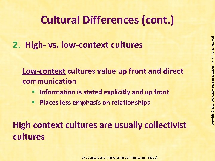 2. High- vs. low-context cultures Low-context cultures value up front and direct communication §