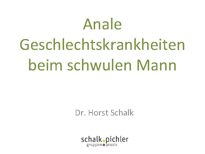 Anale Geschlechtskrankheiten beim schwulen Mann Dr. Horst Schalk 