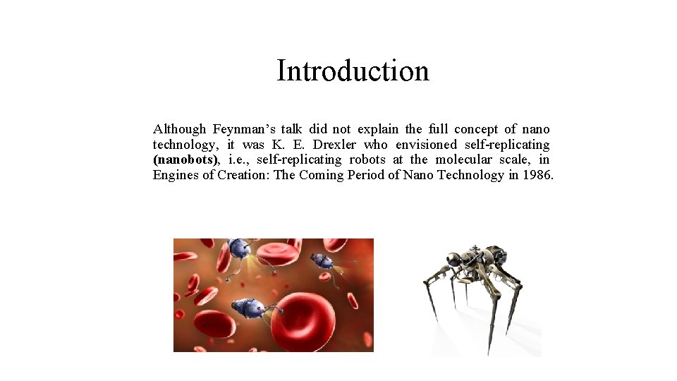 Introduction Although Feynman’s talk did not explain the full concept of nano technology, it