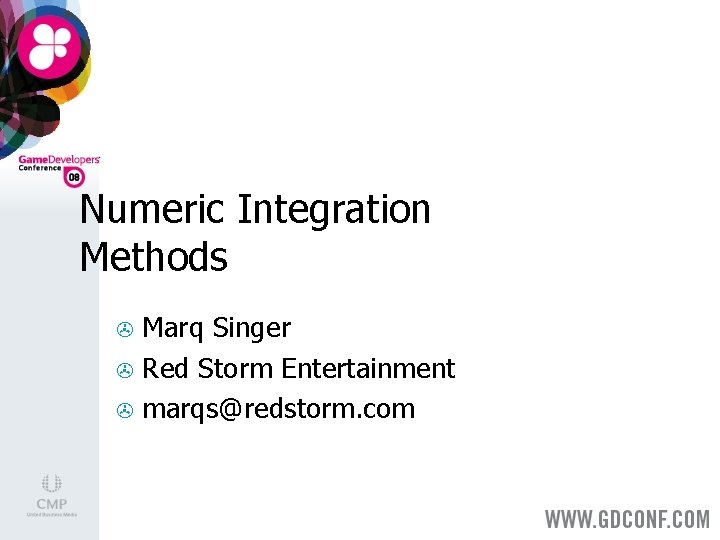 Numeric Integration Methods Marq Singer > Red Storm Entertainment > marqs@redstorm. com > 