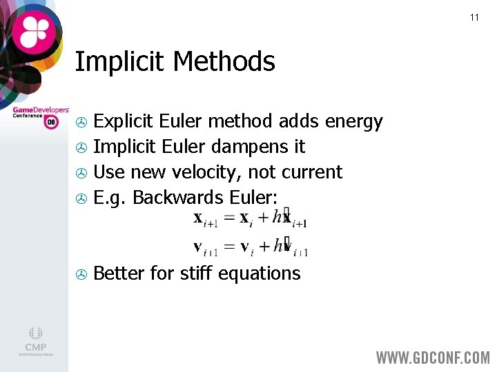 11 Implicit Methods Explicit Euler method adds energy > Implicit Euler dampens it >