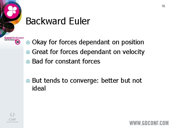 16 Backward Euler Okay forces dependant on position > Great forces dependant on velocity