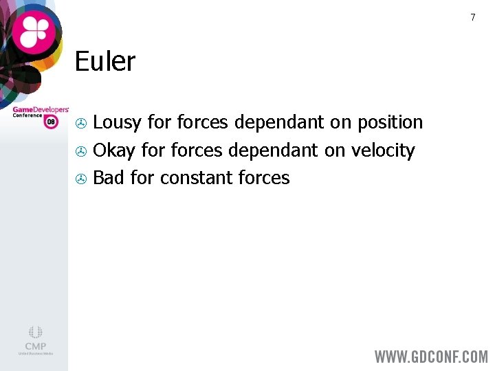 7 Euler Lousy forces dependant on position > Okay forces dependant on velocity >