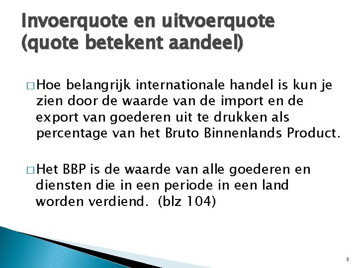 Invoerquote en uitvoerquote (quote betekent aandeel) � Hoe belangrijk internationale handel is kun je Invoerquote en uitvoerquote (quote betekent aandeel) � Hoe belangrijk internationale handel is kun je