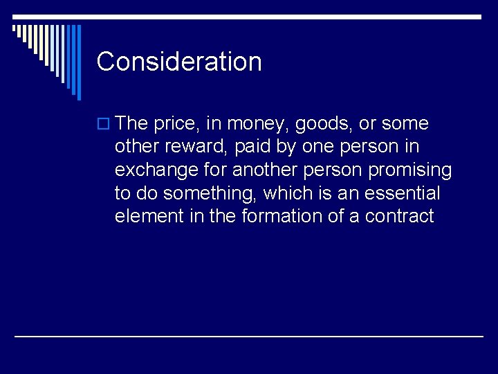 Consideration o The price, in money, goods, or some other reward, paid by one