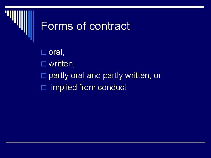 Forms of contract o oral, o written, o partly oral and partly written, or