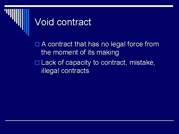 Void contract o A contract that has no legal force from the moment of